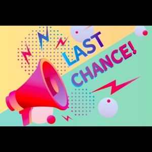 LAST CHANCE!